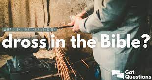 What Is The Meaning Of Dross In The Bible? | Gotquestions.org