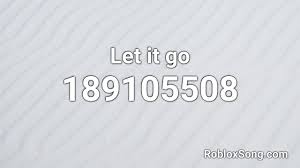 0 reply 8 days ago. Let It Go Roblox Id Music Code Youtube
