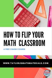 How To Create A Flipped Math Classroom Math Classroom Math Lessons Middle School Maths Activities Middle School