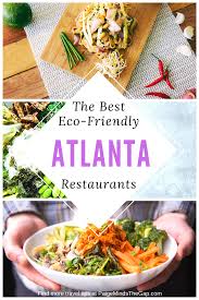 The 10 Best Eco Friendly Restaurants In Atlanta Georgia In 2020 Atlanta Restaurants Seafood Restaurant True Food
