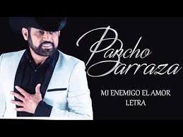 Pancho Barraza Mi Enemigo El Amor Letra Youtube En 2020 Pancho Barraza Letra De Amor Amor