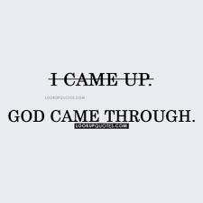 I Came Up God Came Through Meaning That When You Succeed At Something Or You Excel This Is God Coming In 2020 Different Quotes Words Of Encouragement Positive Quotes