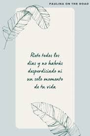 Maybe you would like to learn more about one of these? 28 Spanish Quotes About Life That Will Make You Feel Good Paulina On The Road
