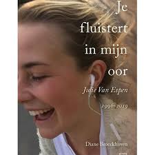 Je fluistert in mijn oor: Julie Van Espen 1996-2019 by Diane Broeckhoven