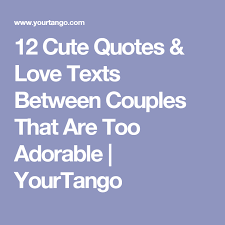 12 Adorable Texts That Ll Make You Warm And Fuzzy Love Text Cute Quotes Texts