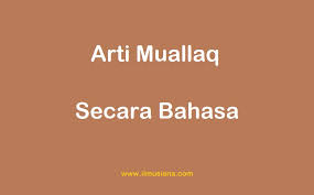 Dinamakan hadits mu'allaq karena sanadnya bersambung ke arah atas dan terputus kearah bawah. Arti Muallaq Secara Bahasa Lengkap Ilmusiana