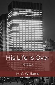 Amazon.com: His Life Is Over: 9798632780858: Williams, M. C.: Books