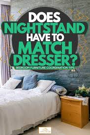 We did not find results for: Does A Nightstand Have To Match The Dresser Bedroom Furniture Coordination Tips Home Decor Bliss