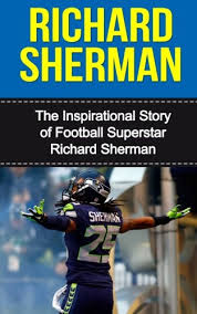 Today's mother's day plaza is here. Richard Sherman The Inspirational Story Of Football Superstar Richard Sherman Richard Sherman Unauthorized Biography Seattle Seahawks Stanford University Nfl Books Reading Length