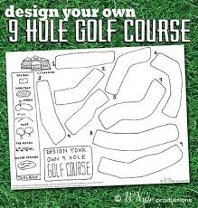 Free Printable Design Your Own 9 Hole Golf Course 9 Hole Golf Course Golf Courses Miniature Golf