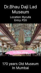Dr.Bhau Daji Lad Museum!! Oldest Museum ...