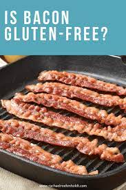 Check spelling or type a new query. Is Bacon Gluten Free Find Out If Bacon Is Safe For A Gluten Free Diet