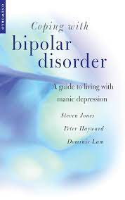 The more you know about bipolar disorder, the more youll be able to help. Coping With Bipolar Disorder Ebook By Steven Jones Peter Haywood Dominic Lam Official Publisher Page Simon Schuster