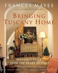 Bringing Tuscany Home By Frances Mayes Edward Mayes 9780739315682 Penguinrandomhouse Com Books Tuscany Homes Tuscan Decorating Tuscan Style