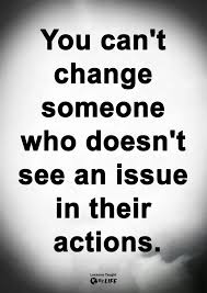 Yet Women Try Their Hand At This All The Time You Can T Think You Can Change A Man Real Life Quotes Quotable Quotes Meaningful Quotes