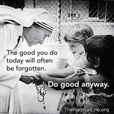 Do Good Anyway Anytime Mother Teresa Quotes Mother Theresa Quotes Mother Teresa
