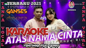 Cinta ini hanya untuk engkau. Atas Nama Cinta Karaoke Yeni Inka Feat Gerry Mahesa Ganses Youtube