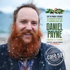 It's true! Daniel Payne is playing a concert at Café 59. "An evening of  Christmas & traditional music with Daniel Payne" is happening