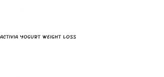 Activia Yogurt Weight Loss Clinton County Daily News