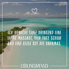Ich Brauche Ganz Dringend Eine Lange Massage Vier Tage Schlaf Und Eine Reise Auf Die Bahamas Visual Statements Visual Statements Reisen Witzige Bilder Spruche