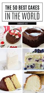 The 50 Best Cake Recipes In The World Cake Recipes New Years Eve Cake Recipe Easy Cake Recipes