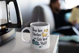 Cats Have Staff Funny Mug Perfect Gift For A Cat Lover Dog Etsy Engagement Mugs Mugs Funny Coffee Mugs
