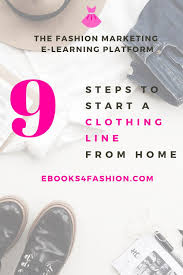 9 Steps To Start A Clothing Line From Home In 2020 Entrepreneur Fashion Fashion Branding Fashion Marketing