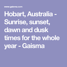 Hobart Australia Sunrise Sunset Dawn And Dusk Times For The Whole Year Gaisma Dusk Time Dawn And Dusk Dusk