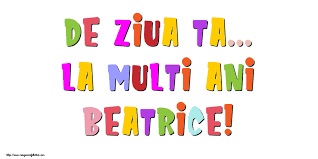La multi ani, copilul meu, diamantul cel mai de pret! De Ziua Ta La Multi Ani Beatrice Felicitari De La Multi Ani Cu Numele Beatrice Felicitaricunume Com
