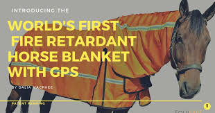 First Ever Fire Retardant Horse Blanket With Gps Indiegogo