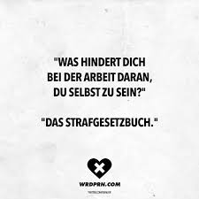 Visual Statements Was Hindert Dich Bei Der Arbeit Daran Du Selbst Zu Sein Das Strafgesetzbuch Spruche Spruche Lustige Spruche Bilder Minimalistische Zitate