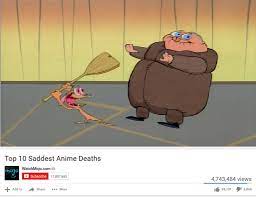 Saddest Anime Deaths Top 10 Anime List Parodies Know Your Meme