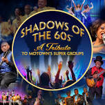 Shadows of The 60s: A Tribute to Motown Super Groups
