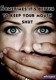 Sometimes It S Better To Keep Your Mouth Shut