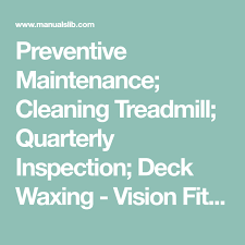 Preventive Maintenance Cleaning Treadmill Quarterly Inspection Deck Waxing - Vision Fitness T9200 Owners Manua In 2021 Preventive Maintenance Maintenance Treadmill