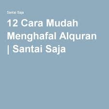Cara menghafal al quran langkah kelima. 12 Cara Mudah Menghafal Alquran Santai Saja Quran Cara Tips