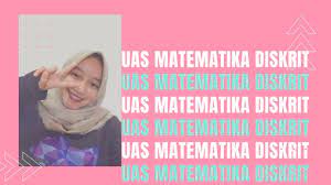 Jika fi ditemukan pada program c. Uas Matematika Diskrit Annisha Aprillya 1911523006 Youtube