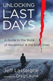 For god in his wisdom wishes to have them misunderstand. Unlocking The Last Days A Guide To The Book Of Revelation And The End Times Jeff Lasseigne 9780801013539 Christianbook Com
