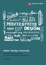 Check spelling or type a new query. Pdf Make Design Innovate Das Potential Des Maker Movements Fur Innovation Kreativwirtschaft Und Unternehmen
