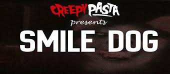 That terrifying picture of a husky smiling in a demonic way? Smile Dog Original Archives Creepypasta