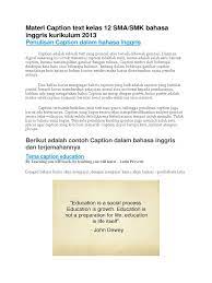 The information given in a report text is very general information. report text adalah jenis teks yang mengumumkan hasil penyelidikan atau mengumumkan sesuatu. Materi Caption Text Kelas 12 Sma