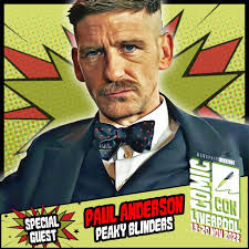 Get your tickets to meet Paul Anderson from Peaky Blinders here:-  www.comicconventionliverpool.co.uk