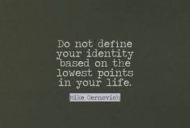 Do Not Define Your Identity Live Life Happy Identity Quotes Inspirational Quotes Powerful Quotes