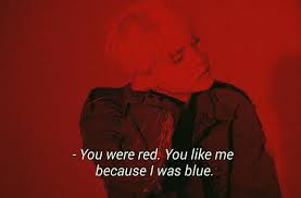 You were red and you liked me 'cause i was blue but you touched me and suddenly i was a lilac sky and you decided purple just wasn't for you. Suga Lyrics Quote Colors By Halsey Original Posted And Edited By Xjinniesx On Whi