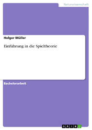 Das basisstudium bachelor of science (biochemie) ist geprägt von vorlesungen, übungen hinzu kommen lehrveranstaltungen in biologie, medizin, mathematik, physik und. Einfuhrung In Die Spieltheorie Grin