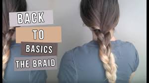 As always, thank you so much ladies for popping in! Back To Basics The Braid Youtube