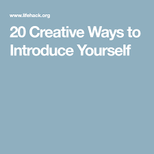 Check spelling or type a new query. 20 Creative Ways To Introduce Yourself How To Introduce Yourself Creative Introduce