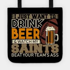 I Just Want To Drink Beer And Watch My Saints Beat Your Teams T Shirt