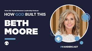 Discovering the vision in beth. Podcast How God Built This With Beth Moore