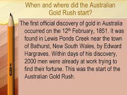 The following account summarizes the most important geographic groups of discoveries in chronological order. The Australian Gold Rush Ppt Download